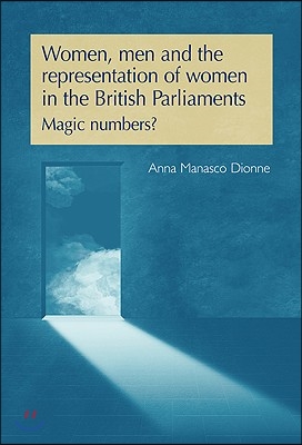 Women, Men and the Representation of Women in the British Parliaments: Magic Numbers?