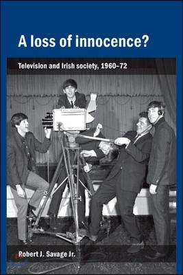 A Loss of Innocence?: Television and Irish Society, 1960-72