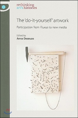 The &#39;do-It-Yourself&#39; Artwork: Participation from Fluxus to New Media