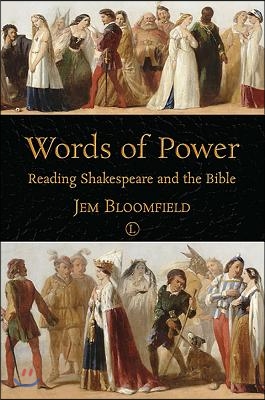 Words of Power: Reading Shakespeare and the Bible