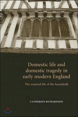 Domestic Life &amp; Domestic Tragedy Earl CB: The Material Life of the Household