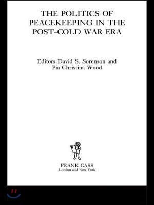 Politics of Peacekeeping in the Post-Cold War Era