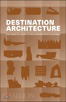 Destination Architecture: The Essential Guide to 1000 Contemporary Buildings