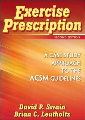 Exercise Prescription - 2nd Edition: A Case Study Approach to the ACSM Guidelines