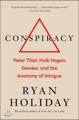 Conspiracy: Peter Thiel, Hulk Hogan, Gawker, and the Anatomy of Intrigue