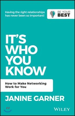 It&#39;s Who You Know: How to Make Networking Work for You