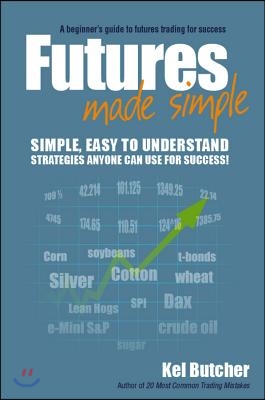 Futures Made Simple: A Beginner&#39;s Guide to Futures Trading for Success