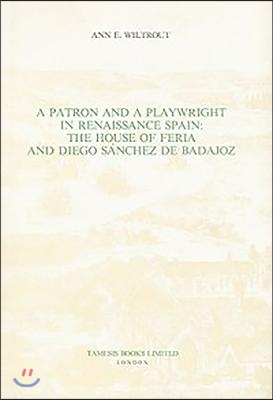 A Patron and a Playwright in Renaissance Spain: The House of Feria and Diego Sanchez de Badajoz