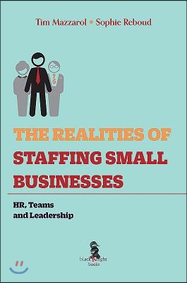 The Realities of Staffing Small Businesses: HR, Teams and Leadership