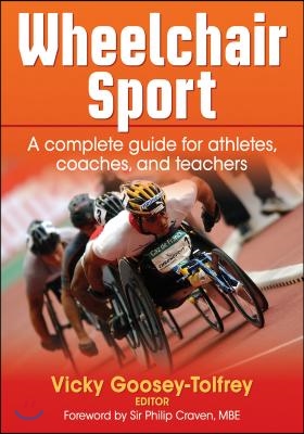 Wheelchair Sport: A Complete Guide for Athletes, Coaches, and Teachers