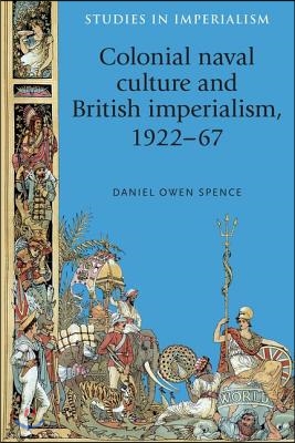 Colonial Naval Culture and British Imperialism, 1922-67