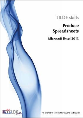 Microsoft Excel 2013: Produce Spreadsheets