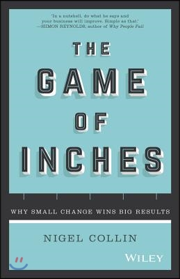 The Game of Inches: Why Small Change Wins Big Results