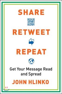 Share, Retweet, Repeat: Get Your Message Read and Spread