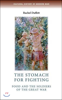 The Stomach for Fighting: Food and the Soldiers of the Great War