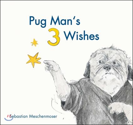 Pug Man&#39;s 3 Wishes