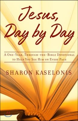 Jesus, Day by Day: A One-Year, Through-The-Bible Devotional to Help You See Him on Every Page