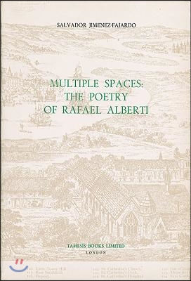 Multiple Spaces: The Poetry of Rafael Alberti