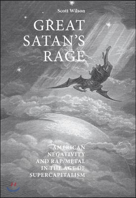 Great Satan&#39;s Rage: American Negativity and Rap/Metal in the Age of Supercapitalism