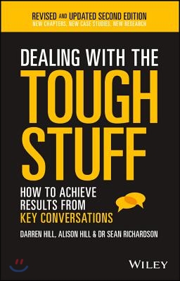 Dealing with the Tough Stuff: How to Achieve Results from Key Conversations