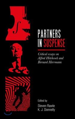 Partners in Suspense: Critical Essays on Bernard Herrmann and Alfred Hitchcock