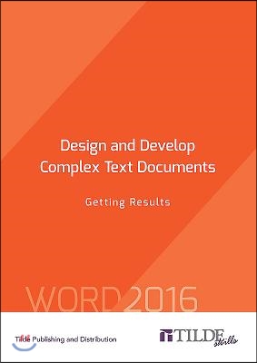 Design and Develop Complex Text Documents: Getting Results