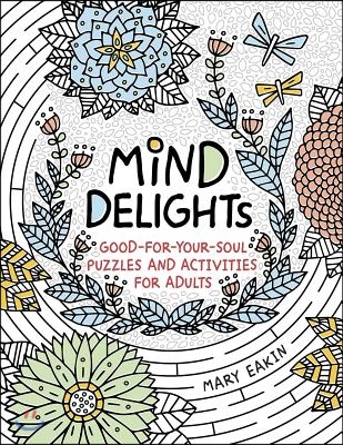 Mind Delights: Good-For-Your-Soul Puzzles and Activities for Adults