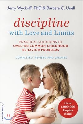 Discipline with Love and Limits: Practical Solutions to Over 100 Common Childhood Behavior Problems