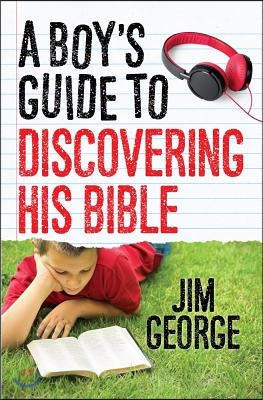 A Boy&#39;s Guide to Discovering His Bible