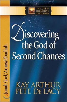 Discovering the God of Second Chances: Jonah, Joel, Amos, Obadiah