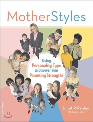 Motherstyles: Using Personality Type to Discover Your Parenting Strengths