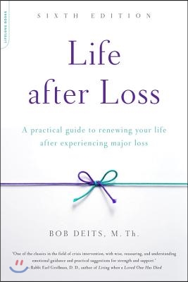 Life After Loss: A Practical Guide to Renewing Your Life After Experiencing Major Loss