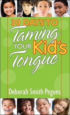 30 Days to Taming Your Kid's Tongue