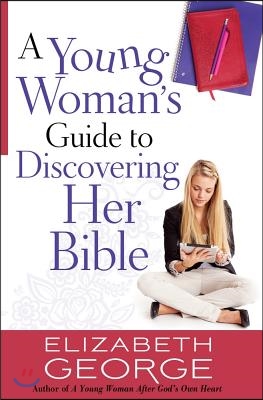 A Young Woman&#39;s Guide to Discovering Her Bible