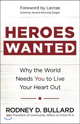 Heroes Wanted: Why the World Needs You to Live Your Heart Out