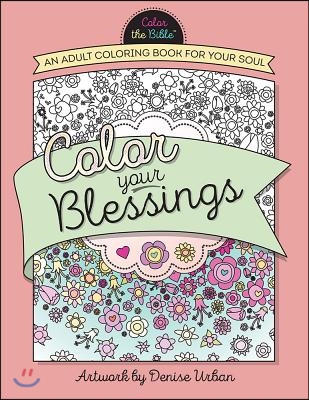 Color Your Blessings: An Adult Coloring Book for Your Soul