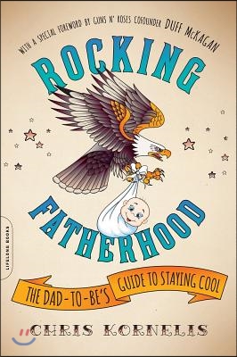 Rocking Fatherhood: The Dad-To-Be's Guide to Staying Cool