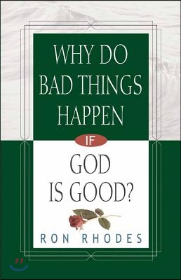 Why Do Bad Things Happen If God Is Good?