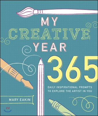 My Creative Year: 365 Daily Inspirational Prompts to Explore the Artist in You