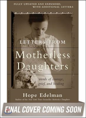 Letters from Motherless Daughters: Words of Courage, Grief, and Healing