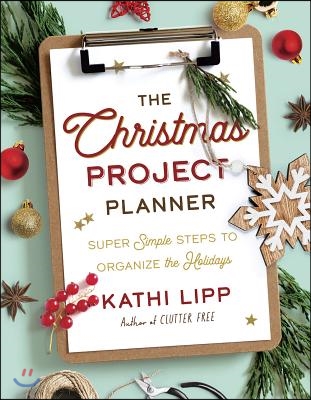 The Christmas Project Planner: Super Simple Steps to Organize the Holidays