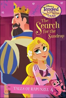 Tales of Rapunzel #4: The Search for the Sundrop (Disney Tangled the Series)