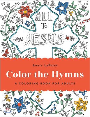 Color the Hymns: A Coloring Book for Adults