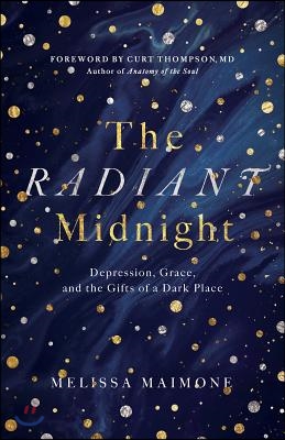 The Radiant Midnight: Depression, Grace, and the Gifts of a Dark Place