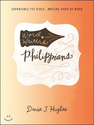 Word Writers: Philippians: Experience the Bible . . . Writing Word by Word
