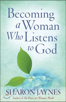 Becoming a Woman Who Listens to God