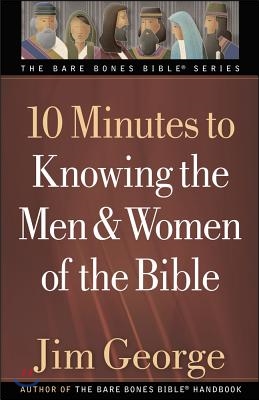 10 Minutes to Knowing the Men & Women of the Bible