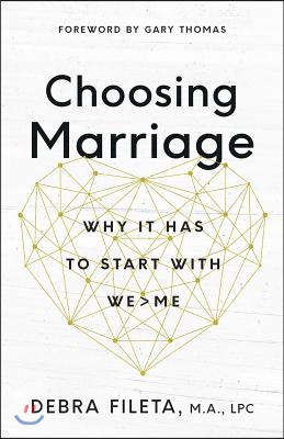 Choosing Marriage: Why It Has to Start with We>me