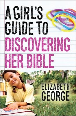 A Girl&#39;s Guide to Discovering Her Bible