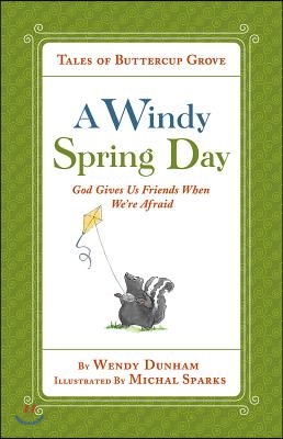 A Windy Spring Day: God Gives Us Friends When We're Afraid